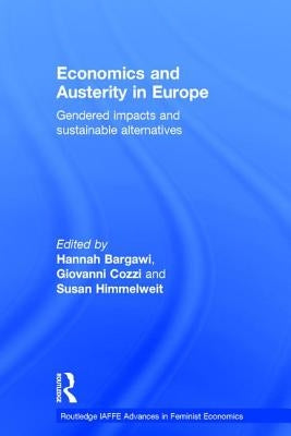 Economics and Austerity in Europe: Gendered Impacts and Sustainable Alternatives by Bargawi, Hannah