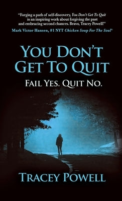 You Don't Get to Quit: Fail, Yes. Quit, No. by Powell, Tracey