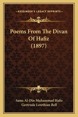 Poems From The Divan Of Hafiz (1897) by Hafiz, Sams Al-Din Muhammad