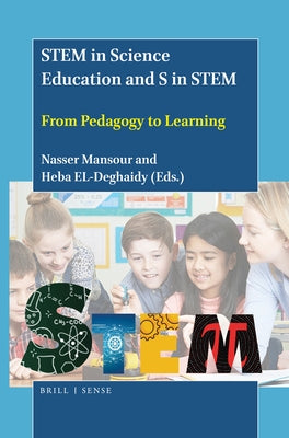 Stem in Science Education and S in Stem: From Pedagogy to Learning by Mansour, Nasser