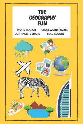 The Geography Fun: A Fun Activity Workbook For Learning, Word Search, Cross Word And Many More by Rides, Activity