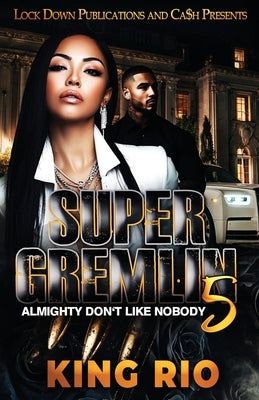 Super Gremlin 5: Almighty Don't Like Nobody by Rio, King