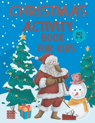 Christmas Activity Book for Kids Ages 4-8: A Fun Christmas Activity Maze Puzzles, Word Search, Sudoku And Coloring Page For Boys and Girls Ages 4,5,6, by Abdel, Tr