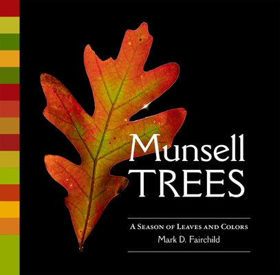 Munsell Trees: A Season of Leaves and Colors by Fairchild, Mark D.