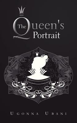 The Queen's Portrait by Ubani, Ugonna
