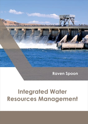 Integrated Water Resources Management by Spoon, Raven