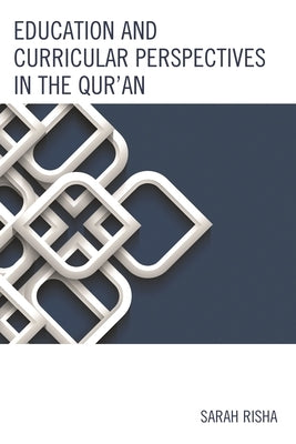 Education and Curricular Perspectives in the Qur'an by Risha, Sarah