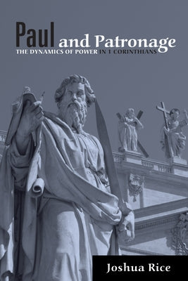 Paul and Patronage by Rice, Joshua
