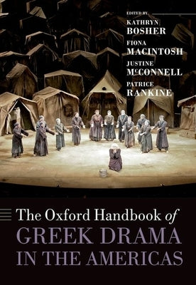 The Oxford Handbook of Greek Drama in the Americas by Bosher, Kathryn