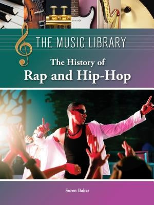 The History of Rap and Hip-Hop by Baker, Soren