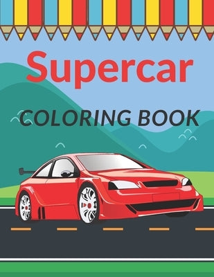 Supercar Coloring Book: A Collection of Cool Sport Cars and Race Cars For Kids by Flowerbed, Caroline