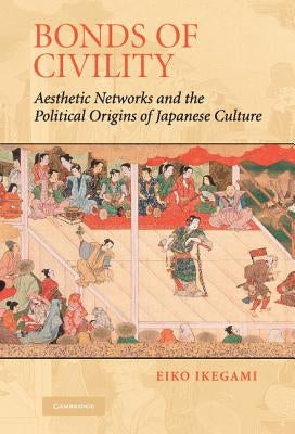 Bonds of Civility by Ikegami, Eiko