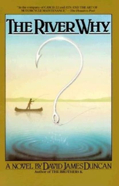 The River Why by Duncan, David James