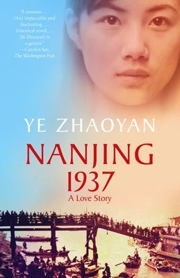Nanjing 1937: A Love Story by Zhaoyan, Ye