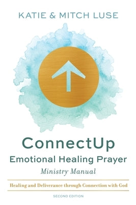 ConnectUp: Emotional Healing Prayer by Luse, Katie