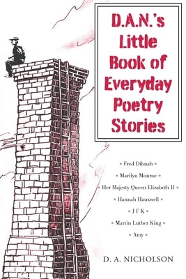 D.A.N.'s Little Book of Everyday Poetry Stories by Nicholson, D. a.
