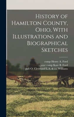 History of Hamilton County, Ohio, With Illustrations and Biographical Sketches by Ford, Henry a. Comp