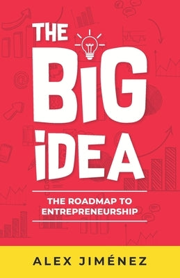 The Big Idea: The Roadmap to Entrepreneurship by Jiménez, Alex