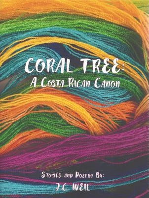 Coral Tree: A Costa Rican Canon by Weil, Jennifer
