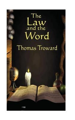 The Law and the Word by Troward, Thomas