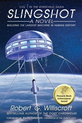 Slingshot: Building the Largest Machine in Human History by Williscroft, Robert G.