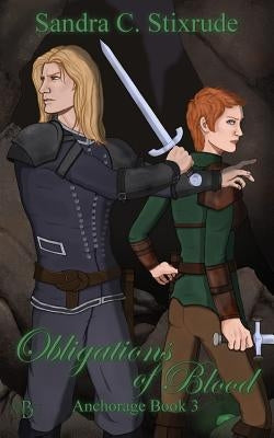 Obligations of Blood: Anchorage Book 3 by Stixrude, Sandra C.