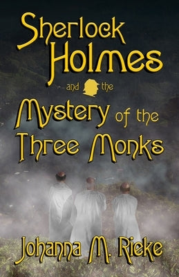 Sherlock Holmes and The Mystery of the Three Monks by Rieke, Johanna