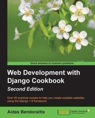 Web Development with Django Cookbook - Second Edition by Bendoraitis, Aidas