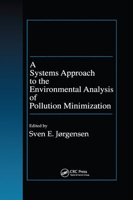 A Systems Approach to the Environmental Analysis of Pollution Minimization by Jorgensen, Sven E.