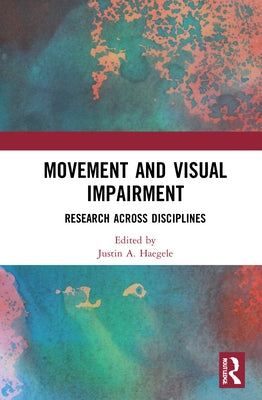 Movement and Visual Impairment: Research Across Disciplines by Haegele, Justin A.