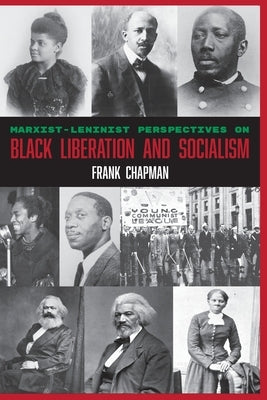 Marxist-Leninist Perspectives on Black Liberation and Socialism by Chapman, Frank