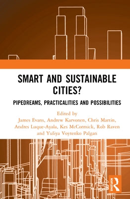 Smart and Sustainable Cities?: Pipedreams, Practicalities and Possibilities by Evans, James
