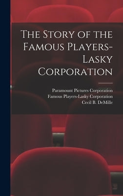 The Story of the Famous Players-Lasky Corporation by Paramount Pictures Corporation