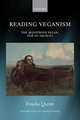 Reading Veganism: The Monstrous Vegan, 1818 to Present by Quinn, Emelia