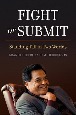 Fight or Submit: Standing Tall in Two Worlds by Derrickson, Ronald M.