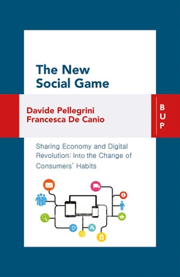 The New Social Game: Sharing Economy and Digital Revolution: Into the Change of Consumers' Habit by de Canio, Francesca