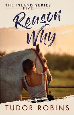 Reason Why: A sweet summer romance featuring true friends and true love by Robins, Tudor