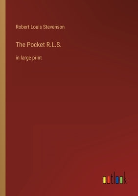 The Pocket R.L.S.: in large print by Stevenson, Robert Louis