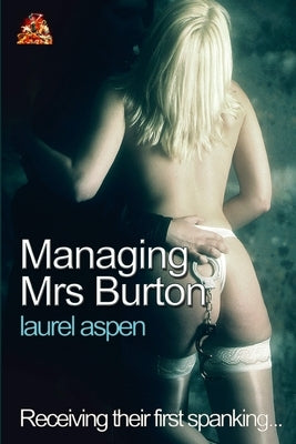 Managing Mrs Burton: Receiving their first spanking... by Aspen, Laurel