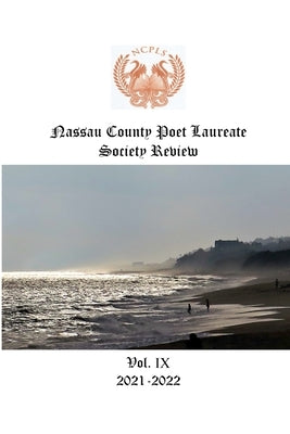 Nassau County Poet Laureate Society Review Vol. IX 2021-2022 by Camacho, Paula