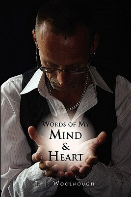 Words of My Mind & Heart by Woolnough, T. J.