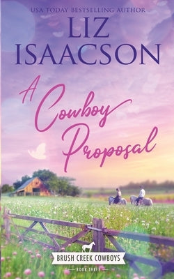A Cowboy Proposal: Christian Contemporary Western Romance by Isaacson, Liz