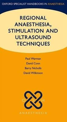 Regional Anaesthesia, Stimulation, and Ultrasound Techniques by Warman, Paul