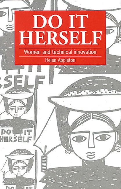 Do It Herself: Women and Technical Innovation by Appleton, Helen