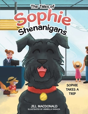 The Tales of Sophie Shenanigans: Sophie Takes a Trip by MacDonald, Jill