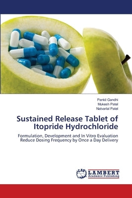 Sustained Release Tablet of Itopride Hydrochloride by Gandhi, Pankil