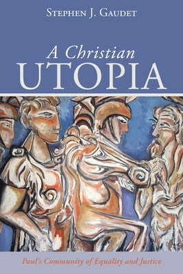 A Christian Utopia by Gaudet, Stephen J.