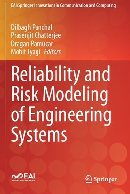 Reliability and Risk Modeling of Engineering Systems by Panchal, Dilbagh