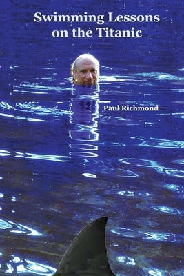 Swimming Lessons on the Titanic by Richmond, Paul