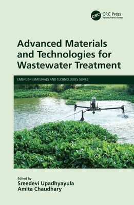 Advanced Materials and Technologies for Wastewater Treatment by Upadhyayula, Sreedevi